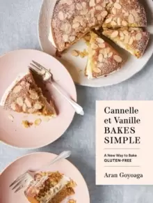 Image of Cannelle et Vanille Bakes Simple : A New Way to Bake Gluten-Free