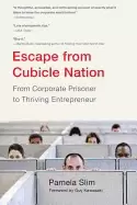 Image of escape from cubicle nation from corporate prisoner to thriving entrepreneur