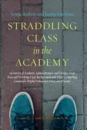 Image of straddling class in the academy 26 stories of students administrators and f