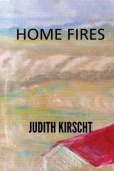 Image of Home Fires by Judith Kirscht Paperback