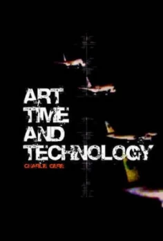 Image of Art Time and Technology by Charlie Gere Paperback