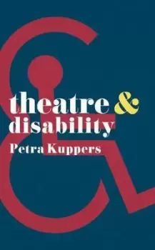 Image of Theatre & disability by Petra Kuppers