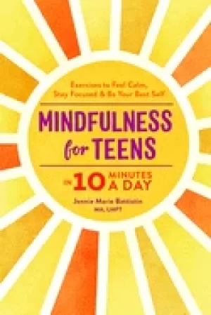 Image of mindfulness for teens in 10 minutes a day exercises to feel calm stay focus