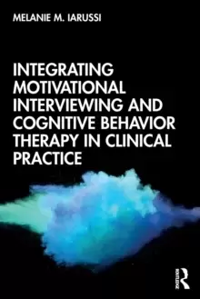 Image of Integrating Motivational Interviewing and Cognitive Behavior Therapy in Clinical Practice
