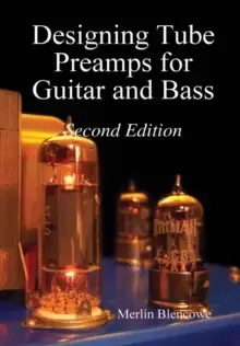 Image of Designing Valve Preamps for Guitar and Bass, Second Edition