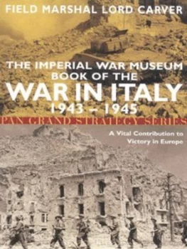 Image of The Imperial War Museum Book of the War in Italy 1943-1945 by Michael Carver Carver and Imperial War Museum Paperback