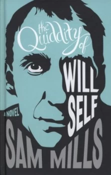 Image of The Quiddity of Will Self by Sam Mills Hardback