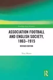 Image of Association Football and English Society 1863-1915 (revised edition)