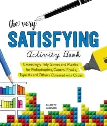 Image of The Very Satisfying Activity Book : Exceedingly Tidy Games and Puzzles for Perfectionists, Control Freaks, Type As, and Others Obsessed with Order