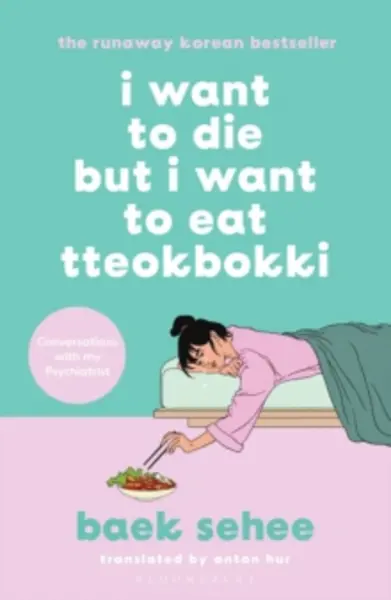 Image of I Want to Die but I Want to Eat Tteokbokki : The cult hit everyone is talking about Paperback / softback