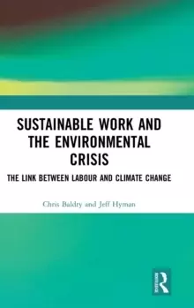 Image of Sustainable Work and the Environmental Crisis : The Link between Labour and Climate Change