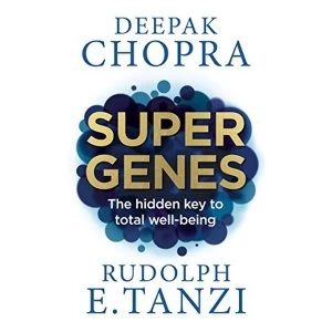 Image of Super Genes: The hidden key to total well-being by Deepak Chopra, Rudolph E. Tanzi (Paperback, 2016)