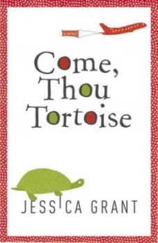 Image of Come Thou Tortoise by Jessica Grant Hardback