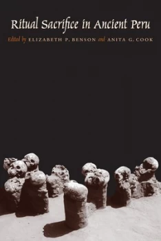 Image of Ritual Sacrifice in Ancient Peru by Elizabeth P. Benson
