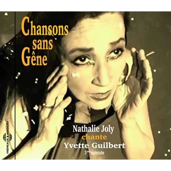 image of Nathalie Joly - Chansons Sans Gene - Chante Yvette Guilbert CD