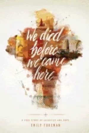 Image of we died before we came here a true story of sacrifice and hope