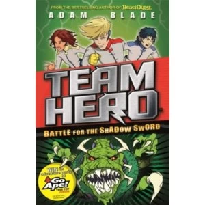 Image of Team Hero: Battle for the Shadow Sword : Series 1, Book 1 - With Bonus Extra Content!