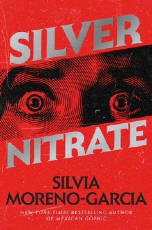 Image of Silver Nitrate : The Dark, Gripping 1990s Horror-Thriller by the Bestselling Author of MEXICAN GOTHIC Hardback