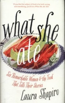 Image of What She Ate by Laura Shapiro Hardback