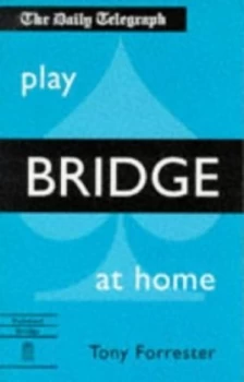 Image of The Daily Telegraph Play Bridge at Home by Tony Forrester Paperback