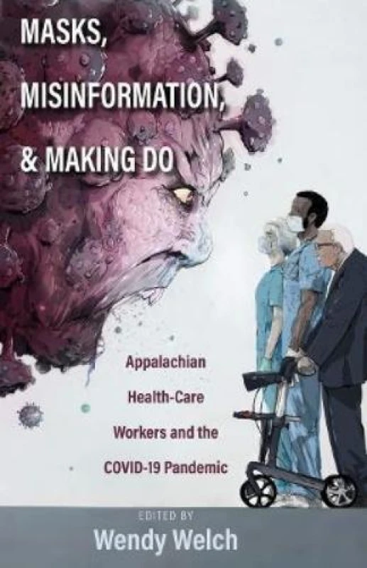 Image of Masks, Misinformation, and Making Do : Appalachian Health-Care Workers and the COVID-19 Pandemic Hardback