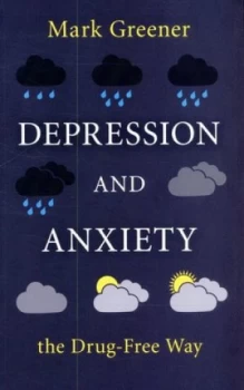 Image of Depression and Anxiety the Drug-Free Way by Mark Greener Paperback