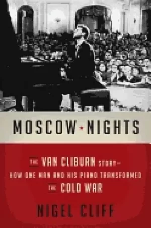 Image of moscow nights the van cliburn story how one man and his piano transformed t
