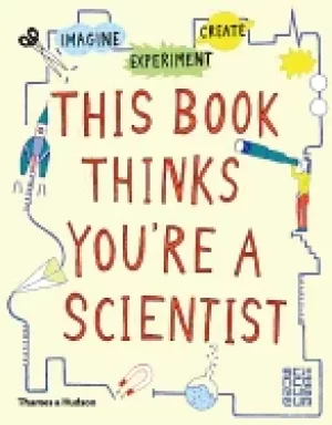 Image of this book thinks youre a scientist experiment imagine create