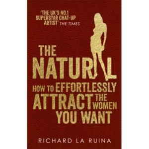 Image of The Natural : How to effortlessly attract the women you want