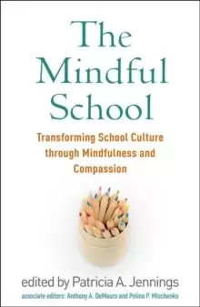 Image of The Mindful School : Transforming School Culture through Mindfulness and Compassion