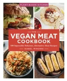 Image of The Vegan Meat Cookbook, Volume 2 : 100 Impossibly Delicious Alternative-Meat Recipes