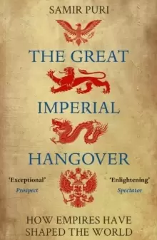 Image of The Great Imperial Hangover : How Empires Have Shaped the World
