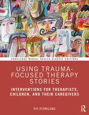 Image of Using Trauma-Focused Therapy Stories Interventions for Therapists Children and Their Caregivers