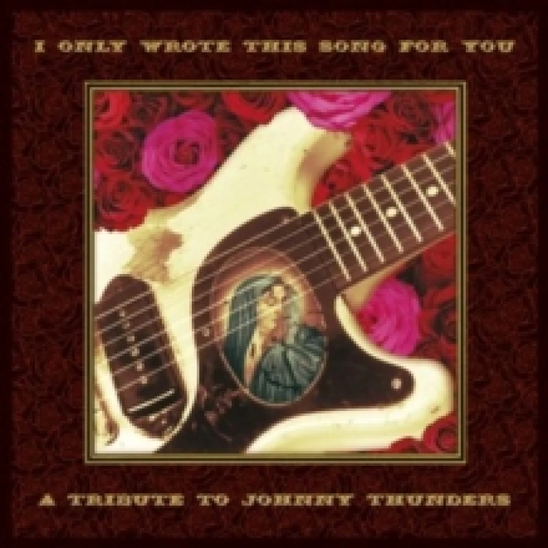 Image of I only wrote this song for you: A tribute to Johnny Thunders CD / Album