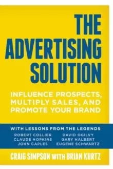 Image of The Advertising Solution : Influence Prospects, Multiply Sales, and Promote Your Brand