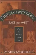 Image of christian mysticism east and west what the masters teach us