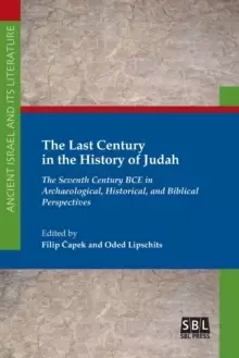 Image of The Last Century in the History of Judah : The Seventh Century BCE in Archaeological, Historical, and Biblical Perspectives
