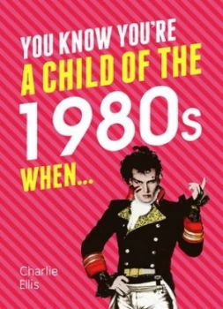 Image of You Know Youre a Child of the 1980s When... by Charlie Ellis Hardback
