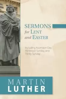 Image of Sermons for Lent and Easter : Including Ascension Day, Pentecost Sunday, and Trinity Sunday