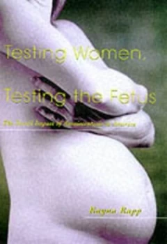 Image of Testing Women Testing the Fetus by Rayna Rapp Paperback