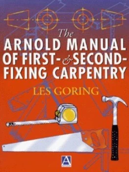 Image of The Arnold Manual of First- and Second-Fixing Carpentry by Les Goring Book