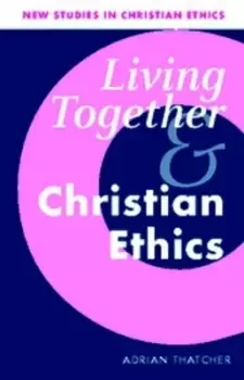 Image of Living together and Christian ethics by Adrian Thatcher
