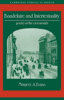 Image of Baudelaire and Intertextuality by Margery A. Evans Hardback