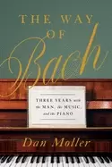 Image of way of bach three years with the man the music and the piano