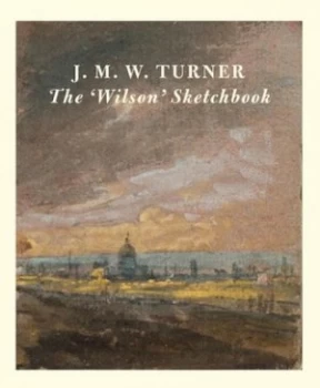 Image of JMW Turner the Wilson Sketchbook by Andrew Wilton