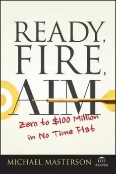Image of Ready, Fire, Aim - Zero to GBP100 Million in No Time by M Masterson