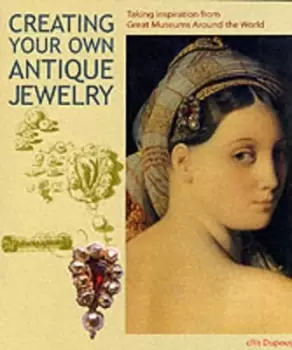 Image of Creating your own antique jewelry by Cris Dupouy