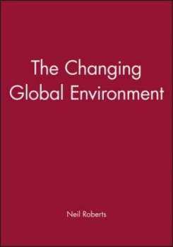Image of The Changing Global Environment by Neil Roberts Book