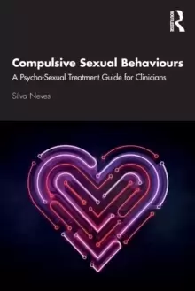 Image of Compulsive Sexual Behaviours : A Psycho-Sexual Treatment Guide for Clinicians