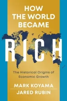 Image of How the World Became Rich: The Historical Origins of Economic Growth